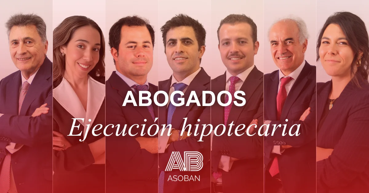 Equipo jurídico de Asoban Abogados especializado en abogado ejecución hipotecaria, defensa frente a bancos y fondos buitre, y aplicación de la Ley de Segunda Oportunidad para detener subastas y embargos de vivienda.