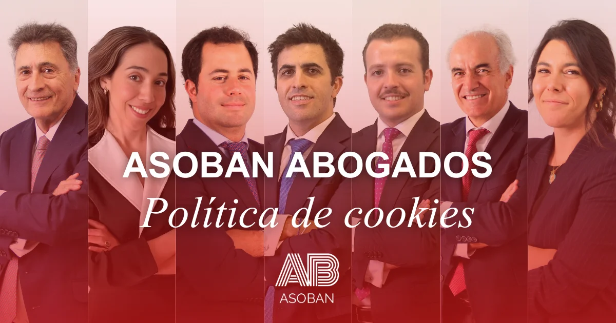 Equipo de Asoban Abogados bajo el texto Política de cookies, que representa el compromiso del despacho con la transparencia digital y la protección de datos personales. La imagen simboliza la responsabilidad de Asoban Abogados en informar a los usuarios sobre el uso de cookies en su sitio web, garantizando el cumplimiento del Reglamento General de Protección de Datos (RGPD) y la Ley de Servicios de la Sociedad de la Información (LSSI).