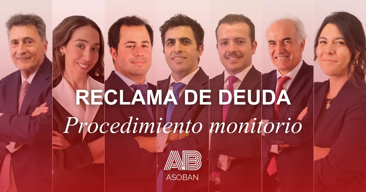 Equipo de Asoban Abogados bajo el texto Reclama de deuda – Procedimiento monitorio, que simboliza la especialización del despacho en la reclamación judicial de deudas. La imagen representa la confianza y experiencia del equipo en la gestión de procedimientos monitorios para lograr el cobro eficaz de deudas impagadas mediante un proceso rápido, seguro y con respaldo legal.