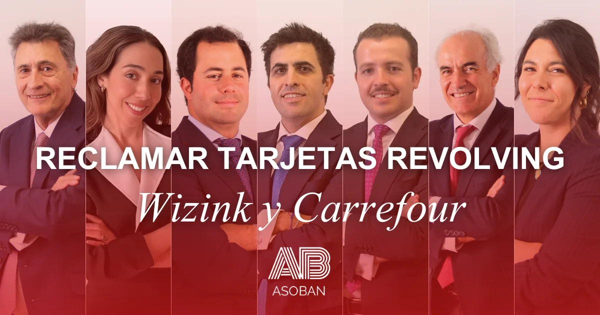 Equipo de Asoban Abogados bajo el texto Reclamar tarjetas revolving Wizink y Carrefour, que representa el servicio especializado en la reclamación de intereses abusivos y usura en tarjetas revolving. La imagen refleja la profesionalidad del despacho en la defensa de consumidores afectados por tarjetas de crédito con tipos de interés desproporcionados, como las de Wizink, Carrefour Pass, Cetelem o Caixabank, y su experiencia en conseguir la nulidad de contratos y devolución del dinero cobrado de más.